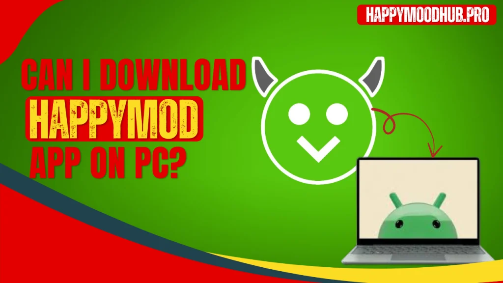 Can-I-Download-HappyMod-App-on-PC