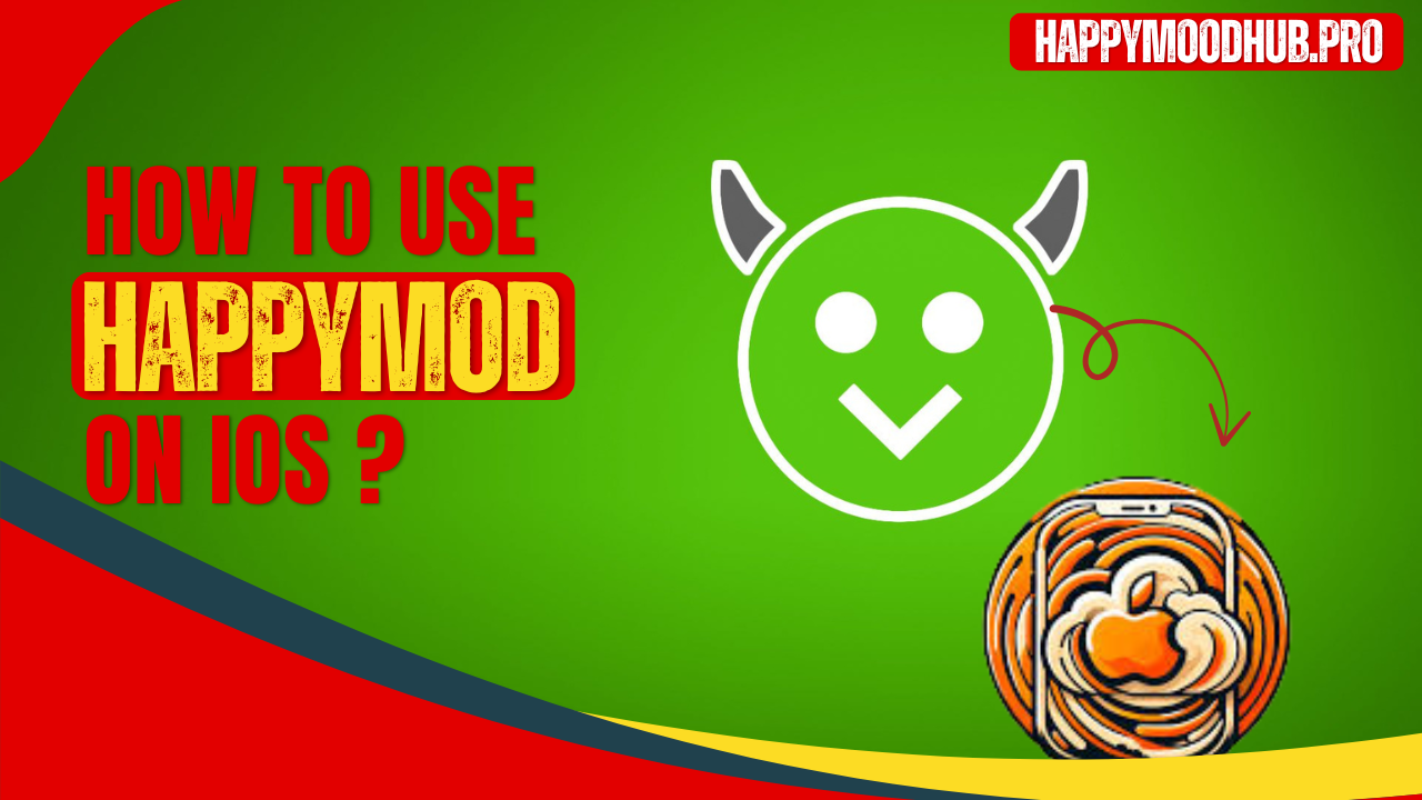 How to Use HappyMod on iOS(iPhone/iPad)? [2025 Guide]