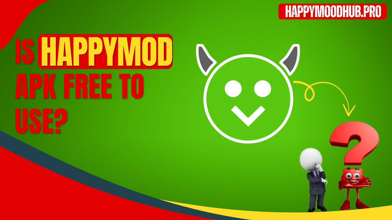 Is HappyMOD APK Free to Use? The Ultimate Guide (2025)